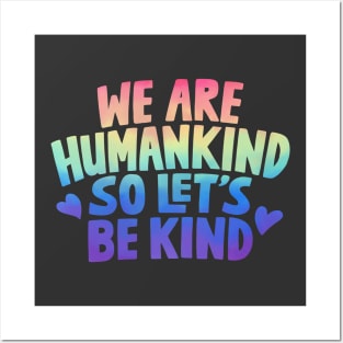 We Are Humankind So Lets Be Kind Rainbow Posters and Art